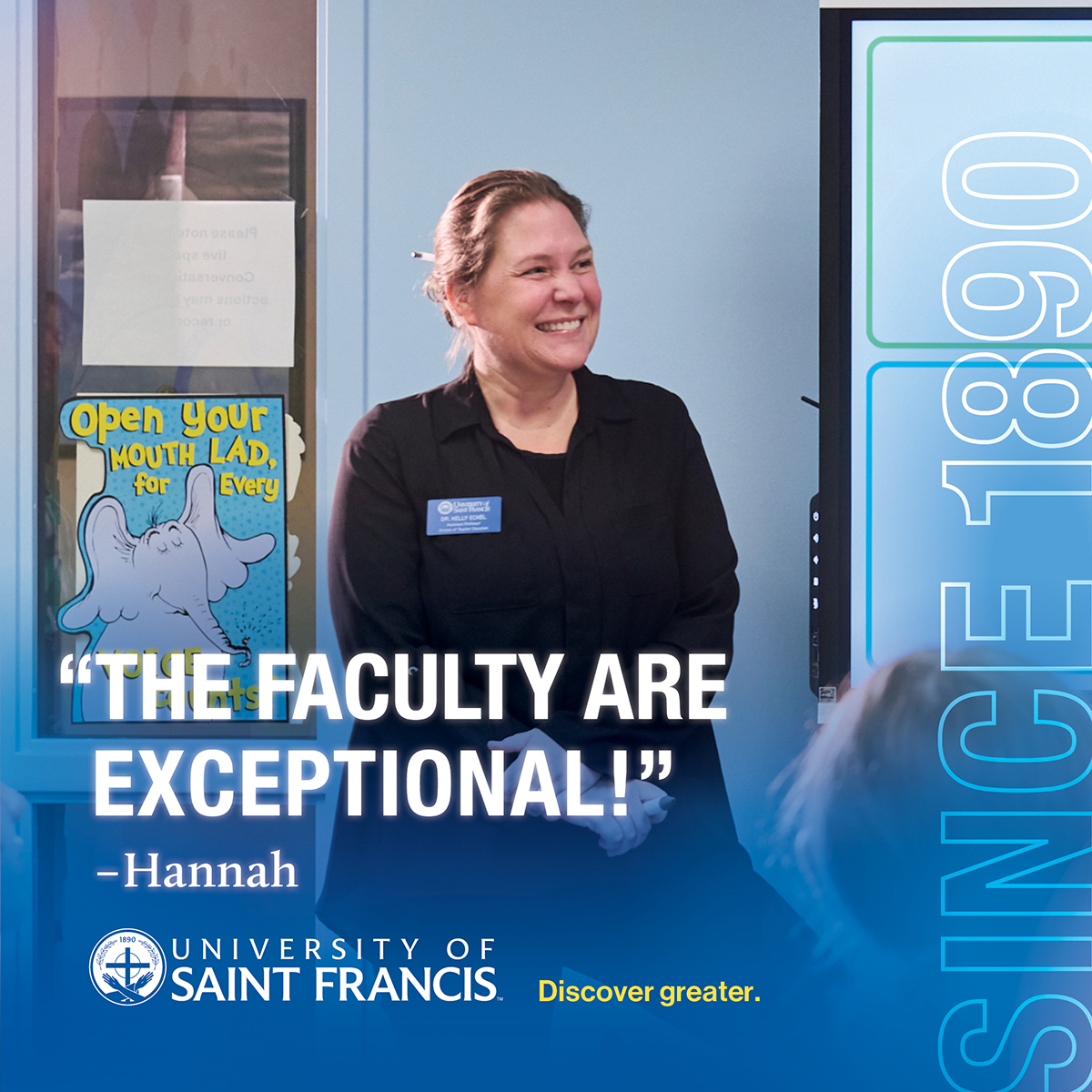 University of Saint Francis testimonial ad featuring a smiling faculty member in a classroom, with a student quote reading 'The faculty are exceptional!' — Hannah, and the tagline 'Discover greater.'